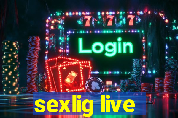 sexlig live